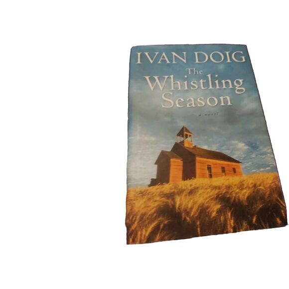 The Whistling Season by Ivan Doig (2006, Hardcover) Hardback Book Fiction - Picture 1 of 9